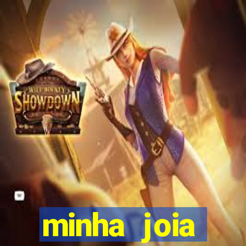 minha joia significado minha joia giria